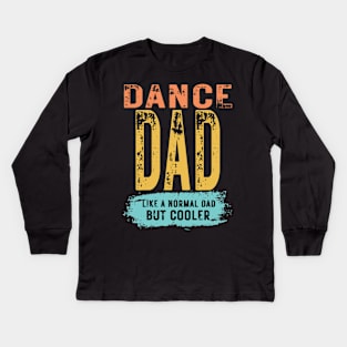 Dance Dad Father's Day Dance Dad Kids Long Sleeve T-Shirt